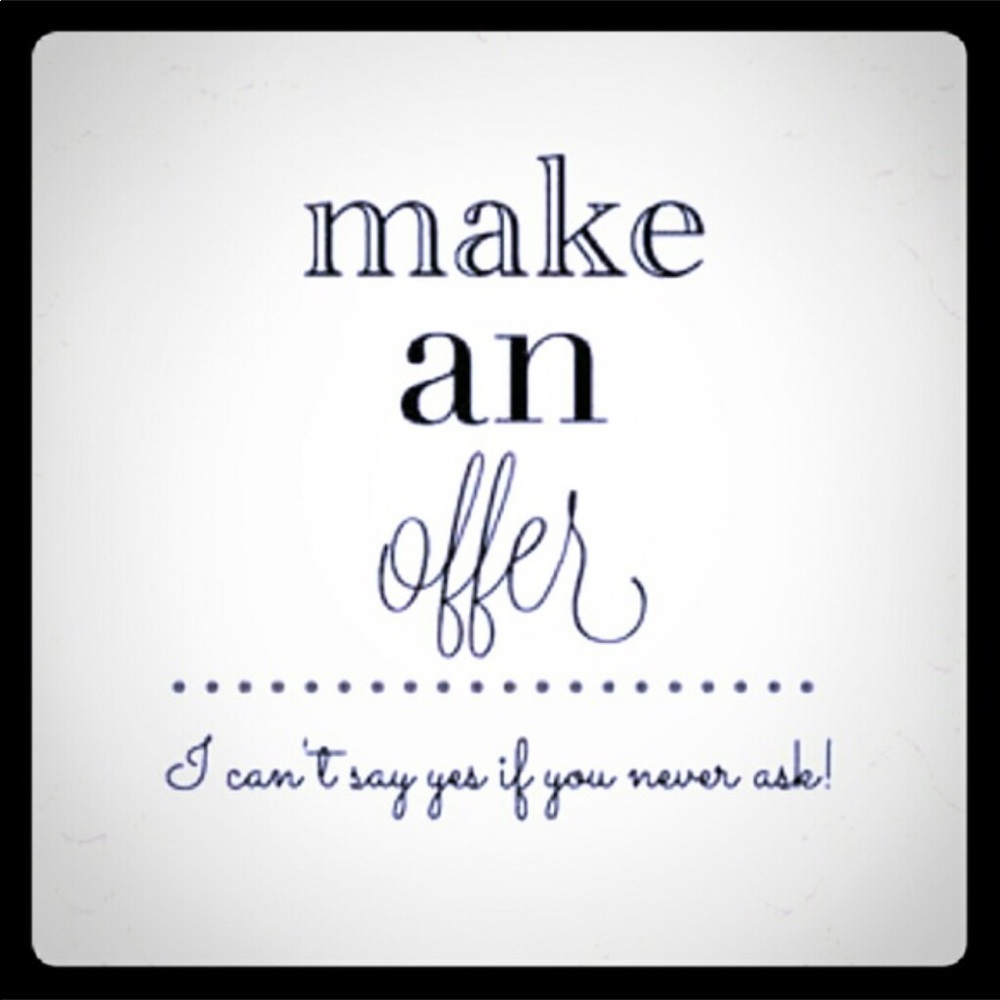 Make an offer - I would love to hear from you!